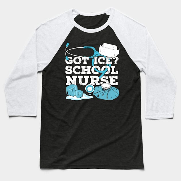 Got Ice School Nurse Baseball T-Shirt by Dolde08